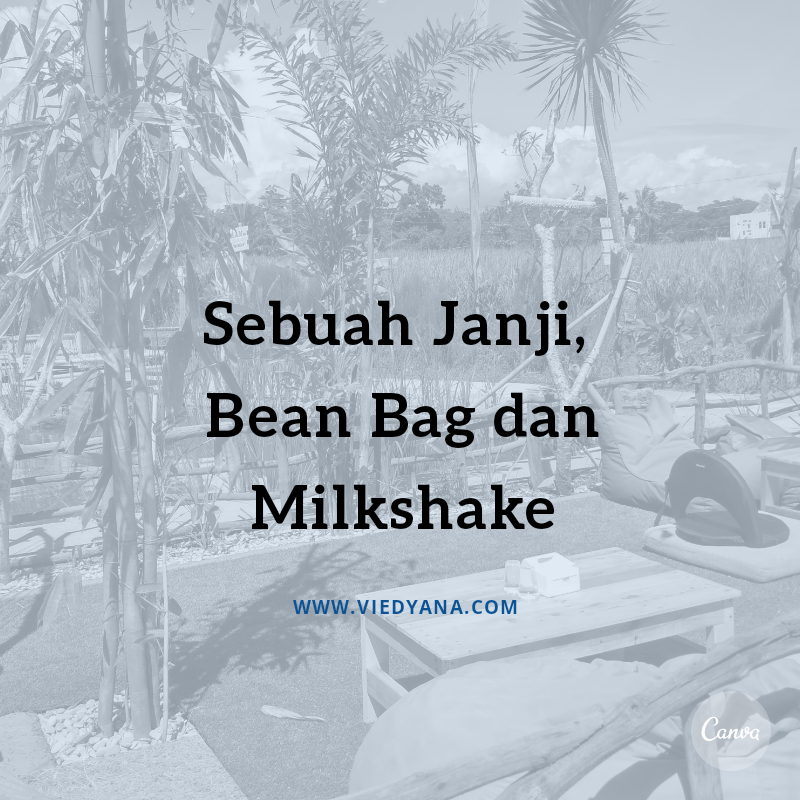 Sebuah Janji, Bean Bag dan Milkshake