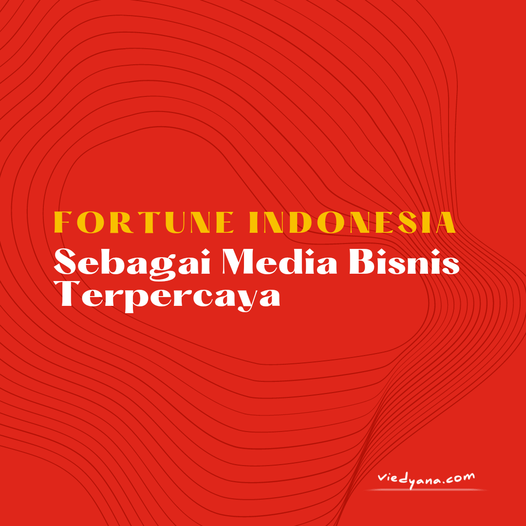 Fortune Indonesia sebagai Media Bisnis Terpercaya