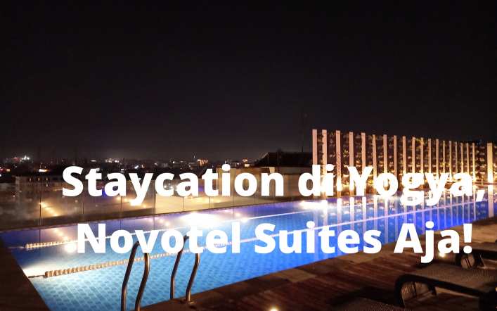 Staycation di Yogya, Novotel Suites Aja!